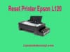 Cara Reset Printer Epson L120